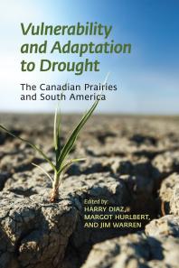 Vulnerability And Adaptation To Drought The Canadian Prairies And South America 1st Edition Harry Diaz Margot Hurlbert Jim Warren