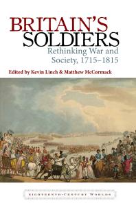 Britains Soldiers Rethinking War And Society 17151815 1st Edition Kevin Linch Matthew Mccormack