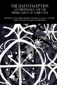 The Haiti Exception Anthropology And The Predicament Of Narrative 1st Edition Alessandra Benedictykokken Kaiama L Glover Mark Schuller Jhon Picard Byron