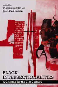Black Intersectionalities A Critique For The 21st Century 1st Edition Monica Michlin Jeanpaul Rocchi