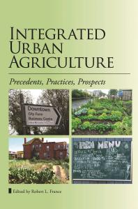 Integrated Urban Agriculture Precedents Practices Prospects 1st Edition Robert L France