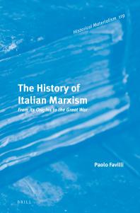 The History Of Italian Marxism From Its Origins To The Great War 1st Edition Paolo Favilli