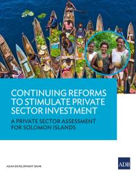 Continuing Reforms To Stimulate Private Sector Investment A Private Sector Assessment For Solomon Islands 1st Edition Asian Development Bank