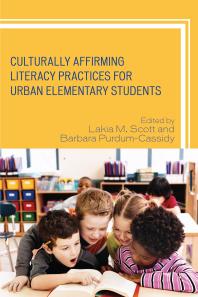 Culturally Affirming Literacy Practices For Urban Elementary Students Lakia M Scott Barbara Purdumcassidy