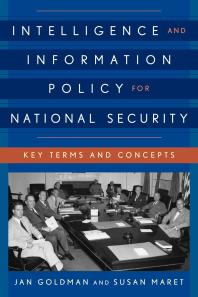 Intelligence And Information Policy For National Security Key Terms And Concepts Jan Goldman Susan Maret