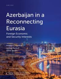 Azerbaijan In A Reconnecting Eurasia Foreign Economic And Security Interests Andrew C Kuchins Jeffrey Mankoff Oliver Backes