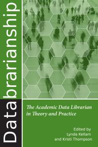 Databrarianship The Academic Data Librarian In Theory And Practice 1st Edition Lynda Kellam Kristi Thompson
