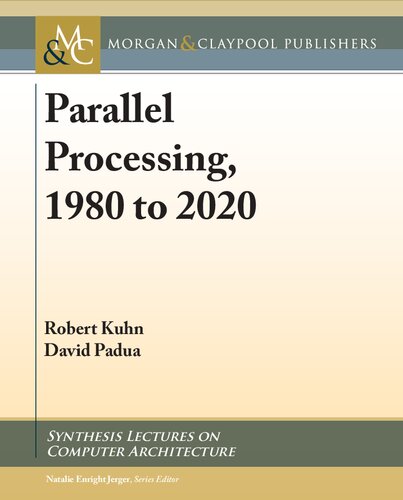 Parallel Processing 1980 To 2020 Robert Kuhn David Padua