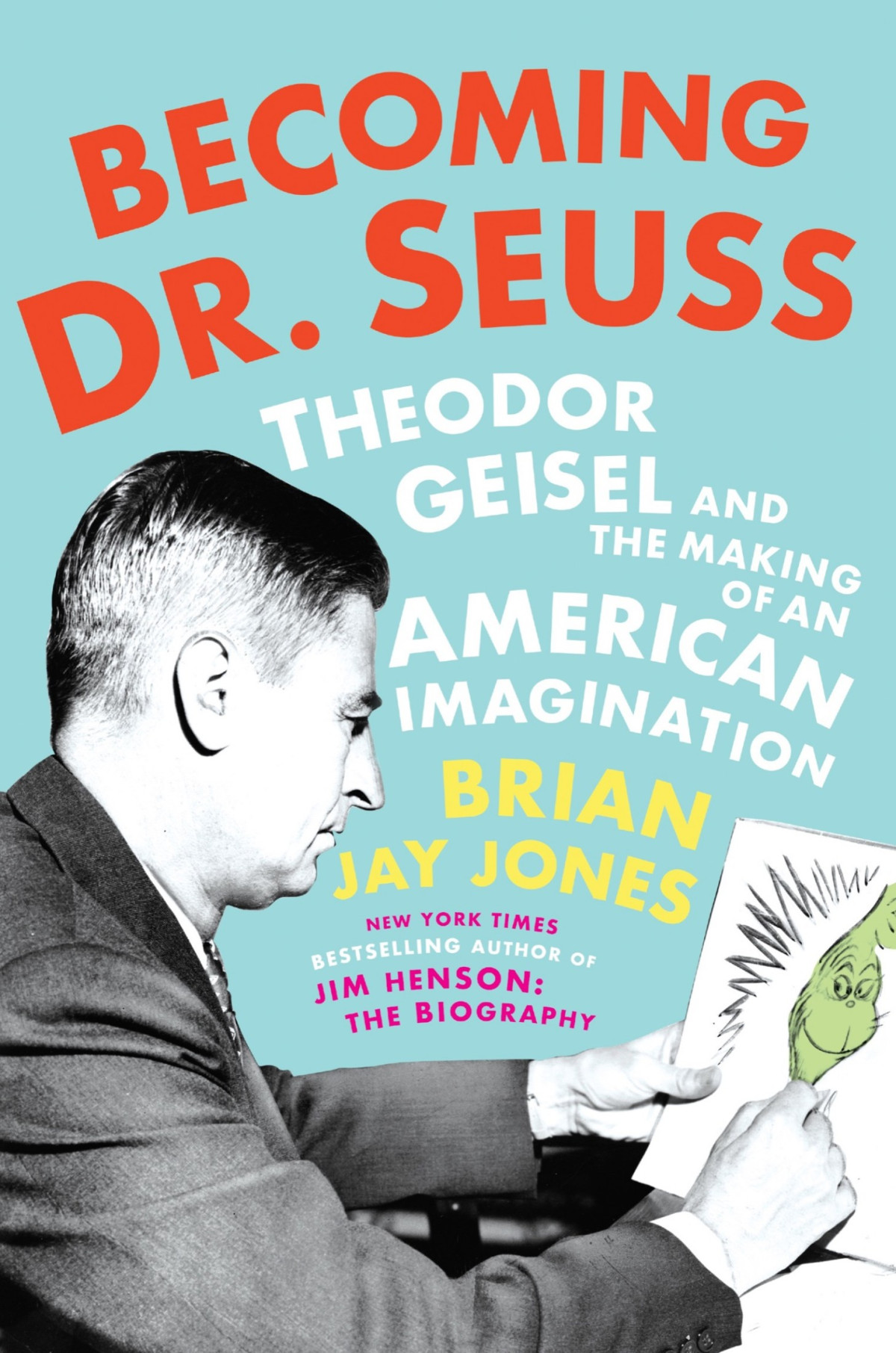Becoming Dr Seuss Theodor Geisel And The Making Of An American Imagination Brian Jay Jones