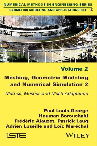 Meshing Geometric Modeling And Numerical Simulation Volume 2 Metrics Meshes And Mesh Adaptation Geometric Modeling And Applications 1st Edition Houman Borouchaki