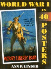 World War I In 40 Posters Ann P Linder