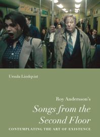 Roy Anderssons Songs From The Second Floor Contemplating The Art Of Existence Ursula Lindqvist