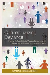 Conceptualizing Deviance A Crosscultural Social Network Approach To Comparing Relational And Attribute Data Candace Forbes Bright
