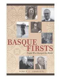 Basque Firsts People Who Changed The World Vince J Juaristi