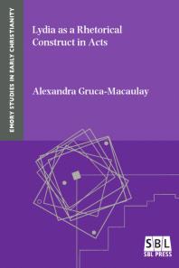 Lydia As A Rhetorical Construct In Acts 1st Edition Alexandra Grucamacaulay