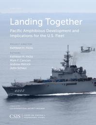 Landing Together Pacific Amphibious Development And Implications Kathleen H Hicks Mark F Cancian Andrew Metrick John Schaus
