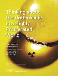 Thinking About The Unthinkable In A Highly Proliferated World Clark Murdock Thomas Karako Ian Williams Michael Dyer
