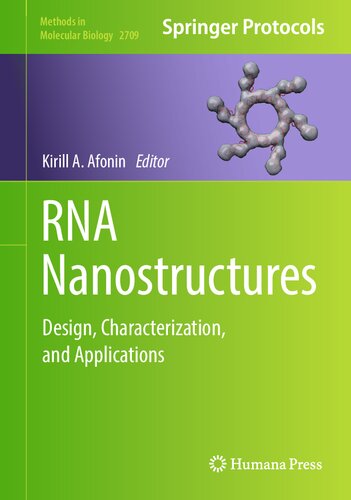 Rna Nanostructures Design Characterization And Applications Methods In Molecular Biology 2709 1st Ed 2023 Kirill A Afonin Editor