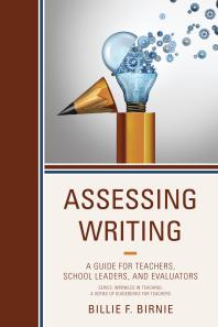 Assessing Writing A Guide For Teachers School Leaders And Evaluators Billie F Birnie