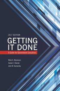 Getting It Done A Guide For Government Executives Mark A Abramson Daniel Chenok John M Kamensky