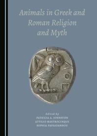 Animals In Greek And Roman Religion And Myth 1st Edition Patricia A Johnston Attilio Mastrocinque Sophia Papaioannou