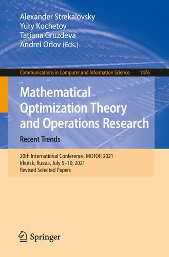 Mathematical Optimization Theory And Operations Research Recent Trends 20th International Conference Motor 2021 Irkutsk Russia July 510 2021 In Computer And Information Science 1st Ed 2021 Alexander Strekalovsky Editor