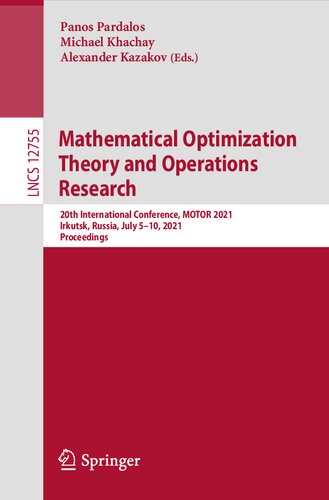 Mathematical Optimization Theory And Operations Research 20th International Conference Motor 2021 Irkutsk Russia July 510 2021 Proceedings Lecture Notes In Computer Science 12755 1st Ed 2021 Panos Pardalos Editor