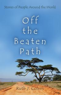Off The Beaten Path Stories Of People Around The World Ruth Colvin
