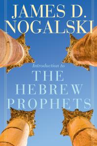 Introduction To The Hebrew Prophets 1st Edition James D Nogalski