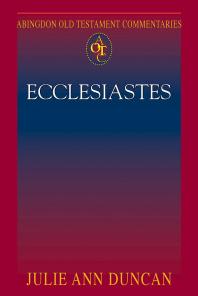 Abingdon Old Testament Commentaries Ecclesiastes 1st Edition Julie Ann Duncan