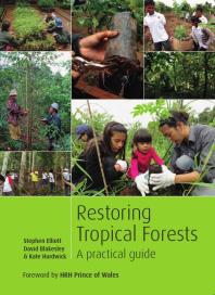Restoring Tropical Forests A Practical Guide Stephen Elliott David Blakesley Kate Hardwick