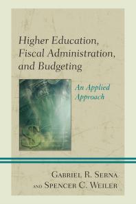 Higher Education Fiscal Administration And Budgeting An Applied Approach Gabriel R Serna Spencer C Weiler