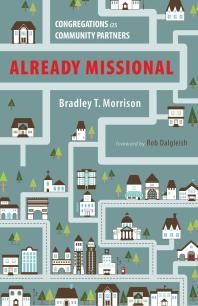 Already Missional Congregations As Community Partners Bradley T Morrison Rob Dalgleish