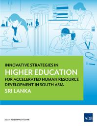 Innovative Strategies In Higher Education For Accelerated Human Resource Development In South Asia Sri Lanka 1st Edition Asian Development Bank