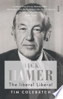 Dick Hamer The Liberal Liberal 1st Edition Tim Colebatch