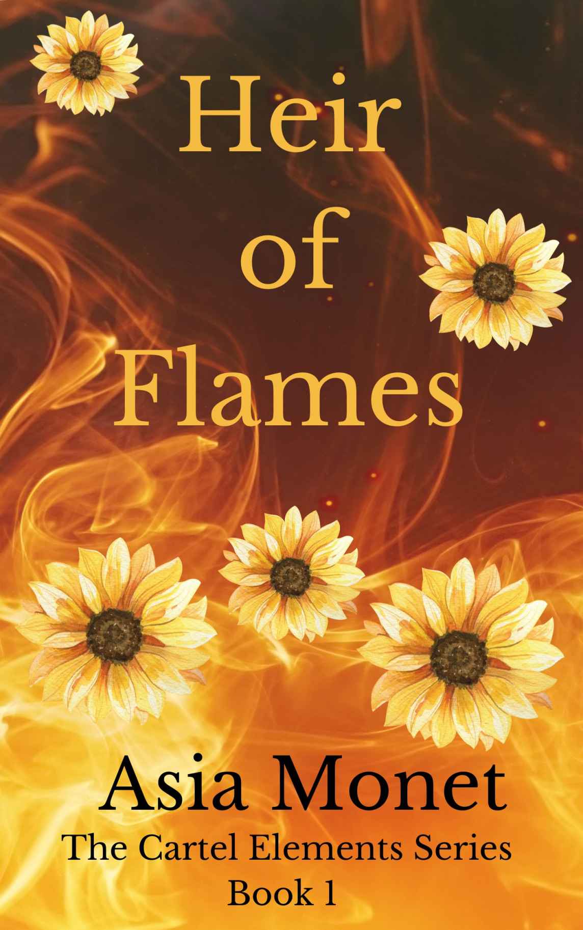 Heir Of Flames Book 1 Of The Cartel Elements Series Asia Monet
