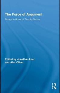 The Force Of Argument Essays In Honor Of Timothy Smiley 1st Edition Jonathan Lear Alex Oliver