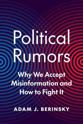 Political Rumors Why We Accept Misinformation And How To Fight It Adam J Berinsky
