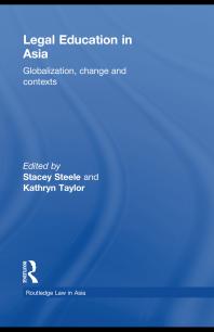Legal Education In Asia Globalization Change And Contexts 1st Edition Stacey Steele Kathryn Taylor