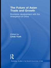 The Future Of Asian Trade And Growth Economic Development With The Emergence Of China 1st Edition Linda Yueh