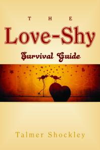 The Loveshy Survival Guide 1st Edition Talmer Shockley