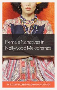 Female Narratives In Nollywood Melodramas Elizabeth Johnson Donald Culverson