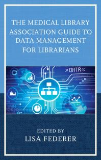 The Medical Library Association Guide To Data Management For Librarians Lisa Federer