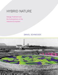 Hybrid Nature Sewage Treatment And The Contradictions Of The Industrial Ecosystem 1st Edition Daniel Schneider