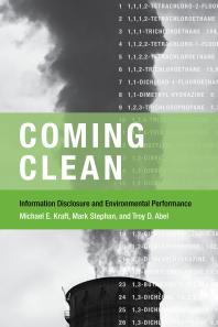 Coming Clean Information Disclosure And Environmental Performance 1st Edition Mark Stephan Troy D Abel Michael E Kraft Sheldon Kamieniecki
