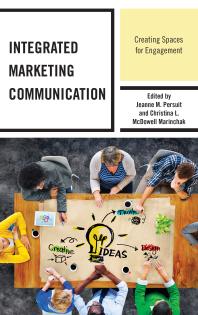 Integrated Marketing Communication Creating Spaces For Engagement Jeanne M Persuit Amanda G Mckendree Christina L Mcdowell Marinchak Daniel Assmus Jill K Burk Vernon E Cronen Kelli Lynn Fellows Kees Van Het Hof Jeremy Langett Paul A Lucas