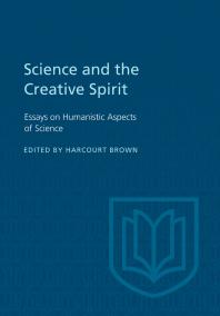 Science And The Creative Spirit Essays On Humanistic Aspects Of Science 1st Edition Harcourt Brown
