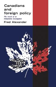 Canadians And Foreign Policy The Record Of An Independent Investigation 1st Edition Frederick Alexander