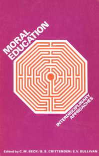 Moral Education Interdisciplinary Approaches 1st Edition Clive Beck Brian Crittenden Edmund Sullivan