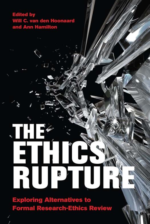 The Ethics Rupture Exploring Alternatives To Formal Researchethics Review 1st Edition Will C Van Den Hoonaard Ann Hamilton